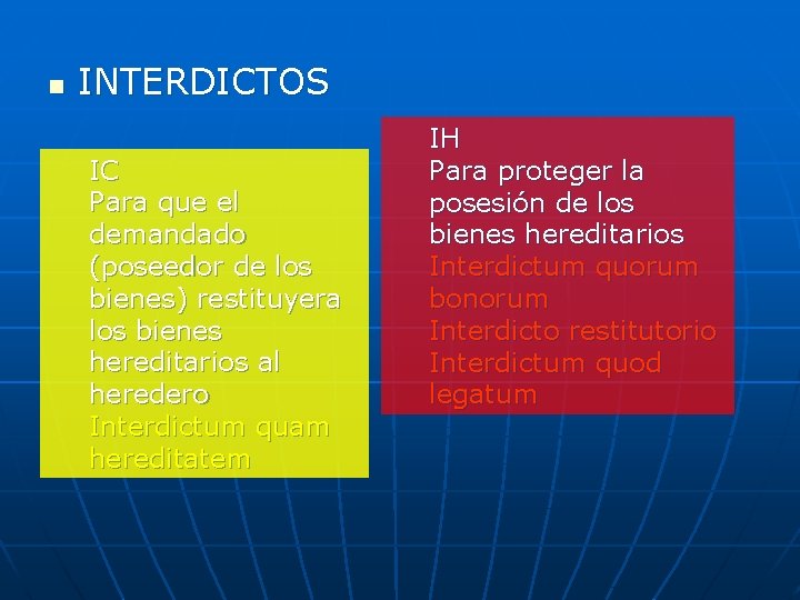 n INTERDICTOS IC Para que el demandado (poseedor de los bienes) restituyera los bienes