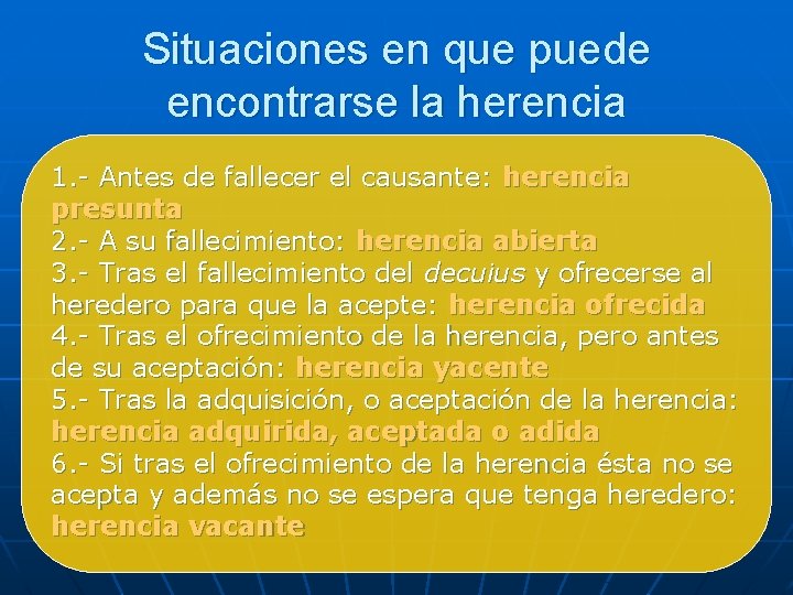 Situaciones en que puede encontrarse la herencia 1. - Antes de fallecer el causante:
