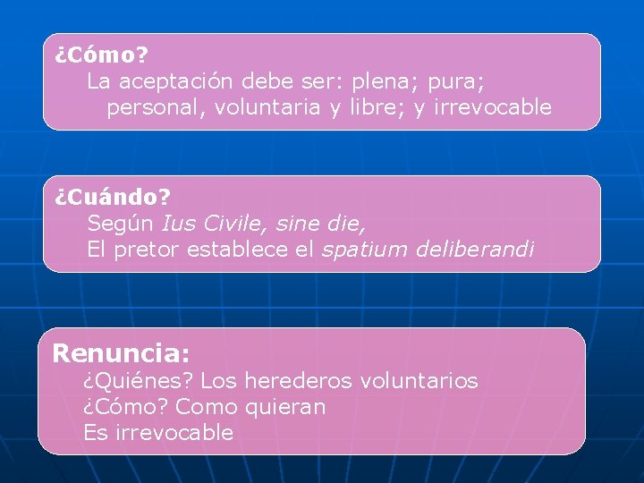 ¿Cómo? La aceptación debe ser: plena; pura; personal, voluntaria y libre; y irrevocable ¿Cuándo?