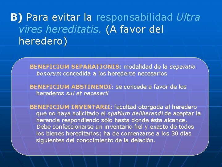 B) Para evitar la responsabilidad Ultra vires hereditatis. (A favor del heredero) BENEFICIUM SEPARATIONIS: