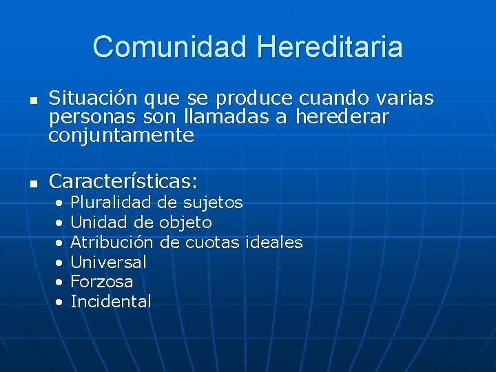 Comunidad Hereditaria n n Situación que se produce cuando varias personas son llamadas a