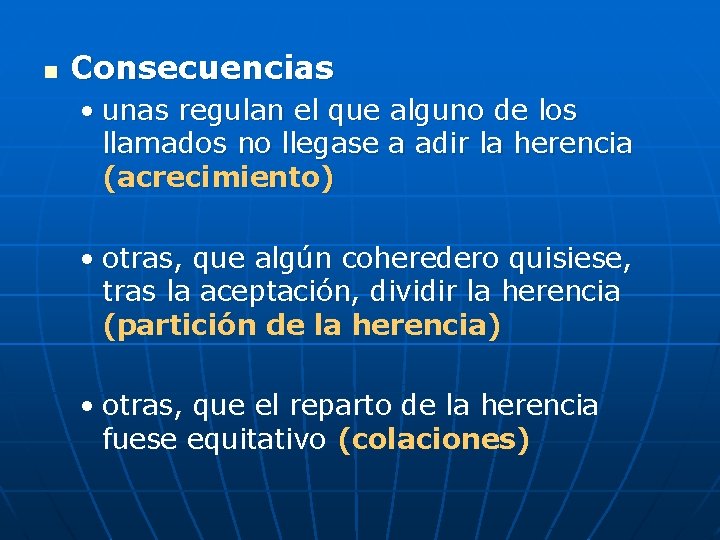 n Consecuencias • unas regulan el que alguno de los llamados no llegase a