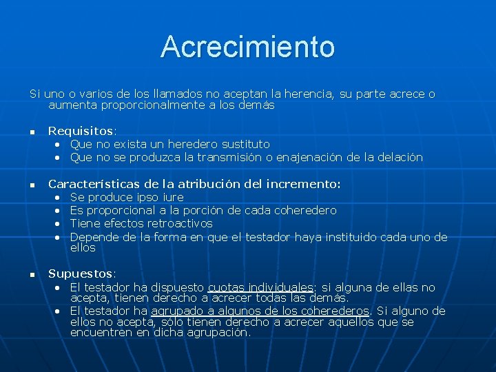 Acrecimiento Si uno o varios de los llamados no aceptan la herencia, su parte