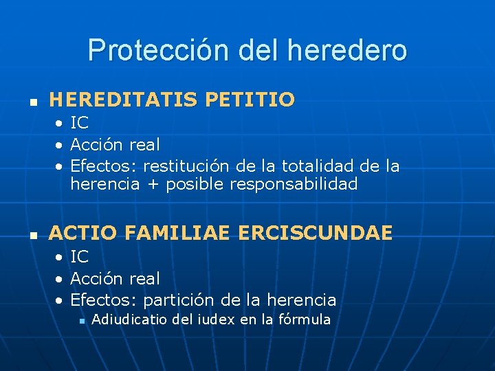 Protección del heredero n HEREDITATIS PETITIO • • • n IC Acción real Efectos: