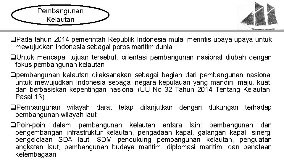Pembangunan Kelautan q. Pada tahun 2014 pemerintah Republik Indonesia mulai merintis upaya-upaya untuk mewujudkan