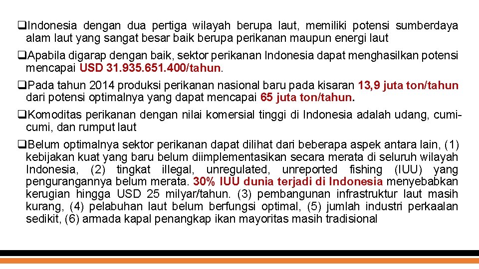 q. Indonesia dengan dua pertiga wilayah berupa laut, memiliki potensi sumberdaya alam laut yang