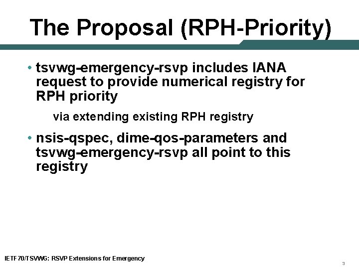 The Proposal (RPH-Priority) • tsvwg-emergency-rsvp includes IANA request to provide numerical registry for RPH