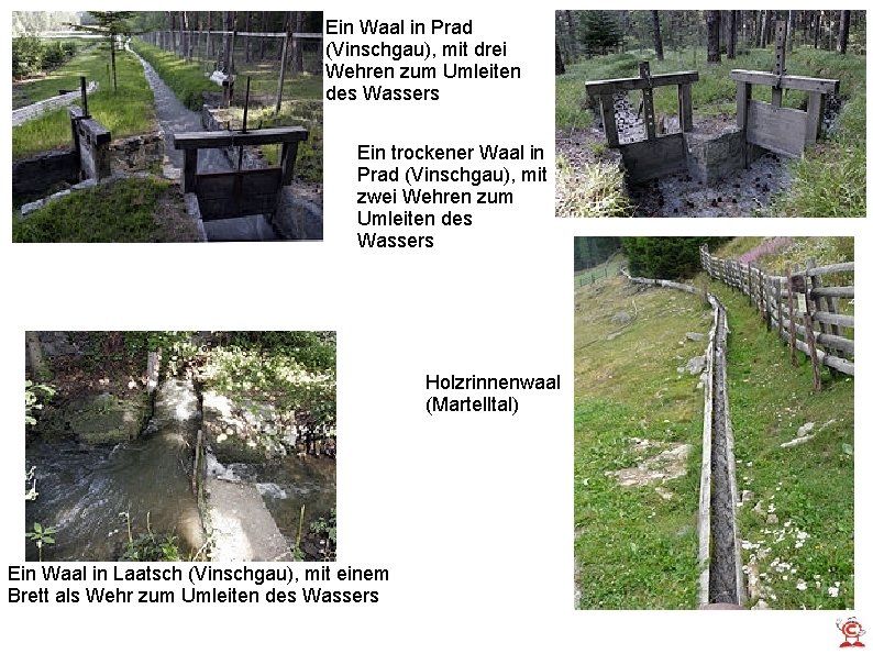 Ein Waal in Prad (Vinschgau), mit drei Wehren zum Umleiten des Wassers Ein trockener