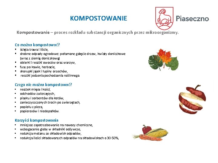 KOMPOSTOWANIE Kompostowanie – proces rozkładu substancji organicznych przez mikroorganizmy. Co można kompostować? § ścięta