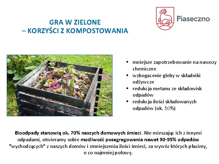 GRA W ZIELONE – KORZYŚCI Z KOMPOSTOWANIA § mniejsze zapotrzebowanie na nawozy chemiczne §