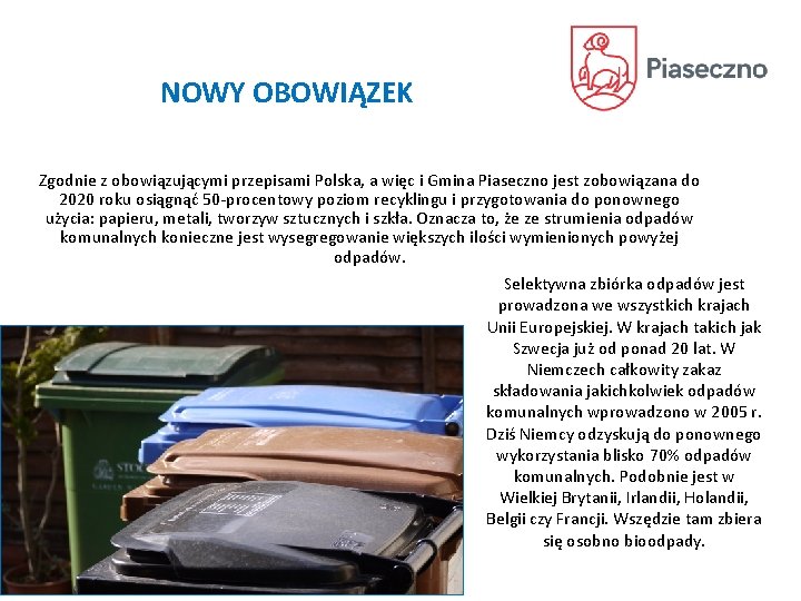 NOWY OBOWIĄZEK Zgodnie z obowiązującymi przepisami Polska, a więc i Gmina Piaseczno jest zobowiązana
