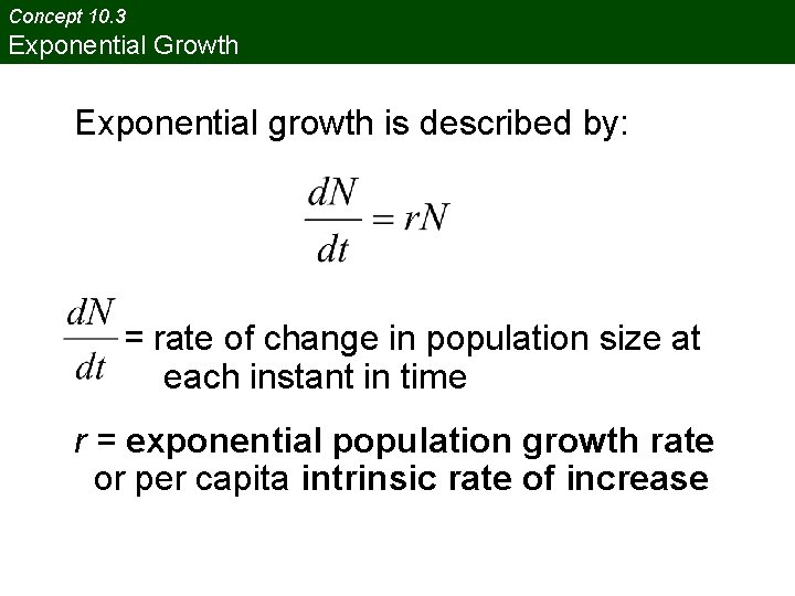 Concept 10. 3 Exponential Growth Exponential growth is described by: = rate of change