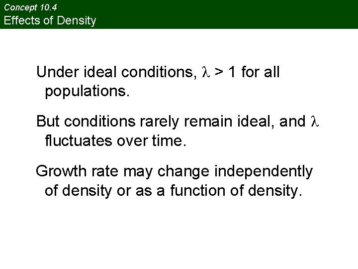 Concept 10. 4 Effects of Density Under ideal conditions, λ > 1 for all