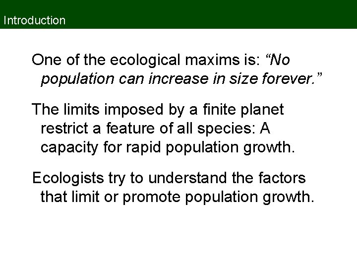 Introduction One of the ecological maxims is: “No population can increase in size forever.