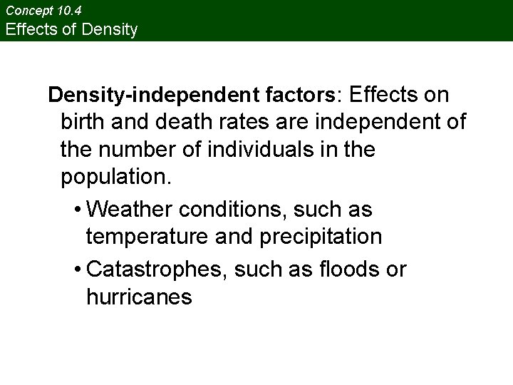 Concept 10. 4 Effects of Density-independent factors: Effects on birth and death rates are