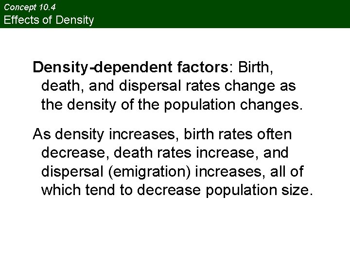 Concept 10. 4 Effects of Density-dependent factors: Birth, death, and dispersal rates change as