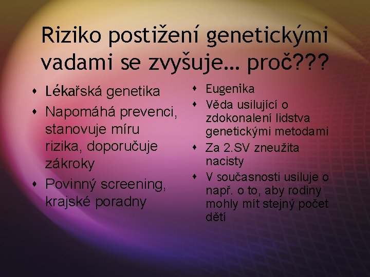 Riziko postižení genetickými vadami se zvyšuje… proč? ? ? s Lékařská genetika s Napomáhá