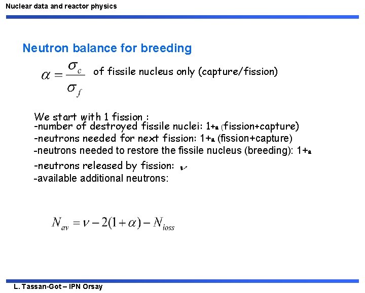 Nuclear data and reactor physics Neutron balance for breeding of fissile nucleus only (capture/fission)