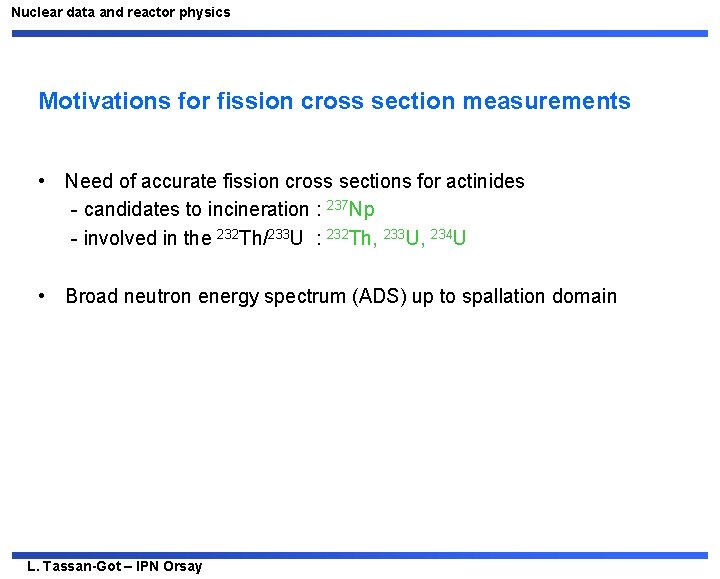 Nuclear data and reactor physics Motivations for fission cross section measurements • Need of