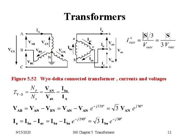 Transformers Figure 5. 52 Wye-delta connected transformer , currents and voltages 9/15/2020 360 Chapter