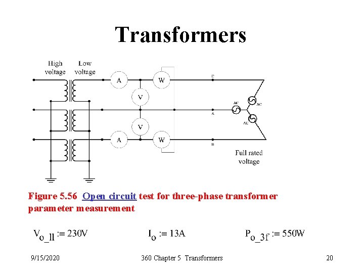 Transformers Figure 5. 56 Open circuit test for three-phase transformer parameter measurement 9/15/2020 360