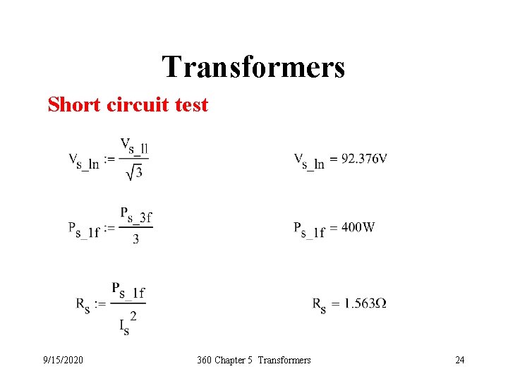 Transformers Short circuit test 9/15/2020 360 Chapter 5 Transformers 24 