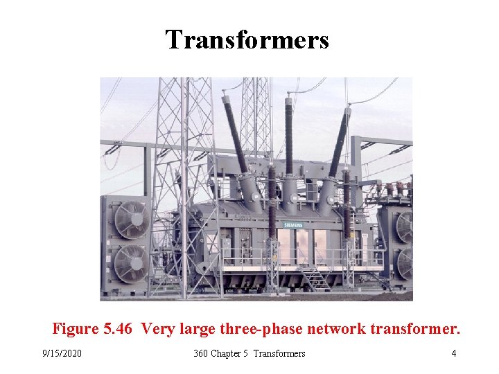 Transformers Figure 5. 46 Very large three-phase network transformer. 9/15/2020 360 Chapter 5 Transformers