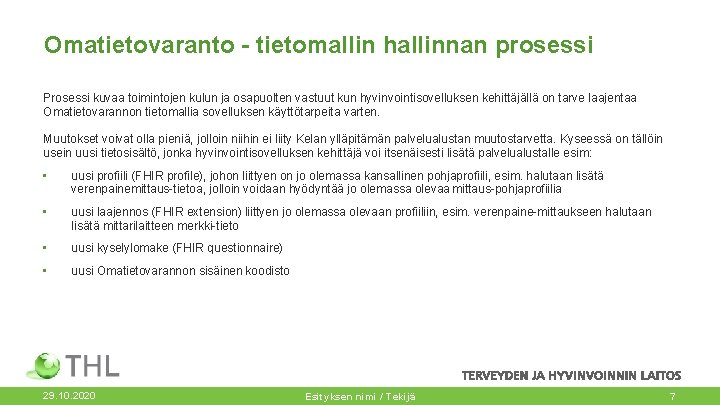 Omatietovaranto - tietomallin hallinnan prosessi Prosessi kuvaa toimintojen kulun ja osapuolten vastuut kun hyvinvointisovelluksen