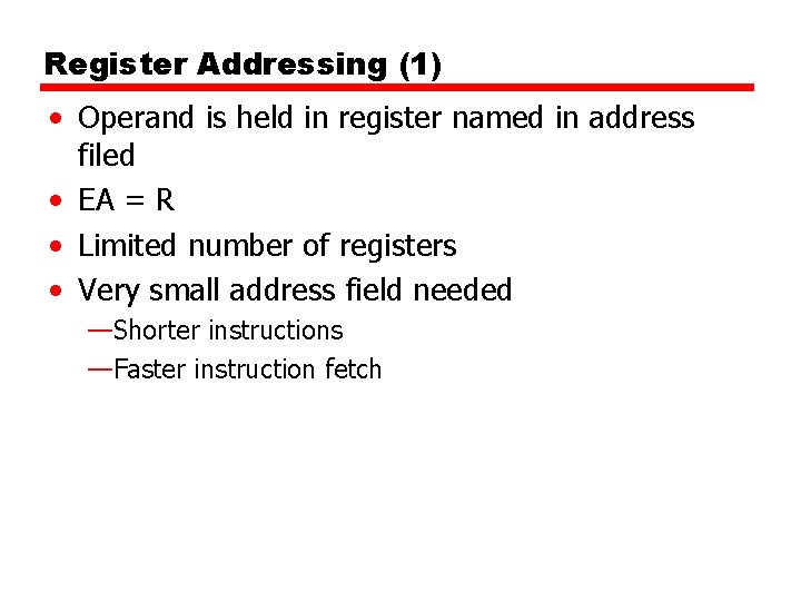 Register Addressing (1) • Operand is held in register named in address filed •