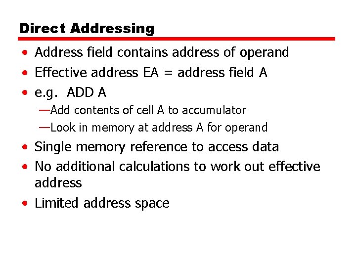 Direct Addressing • Address field contains address of operand • Effective address EA =