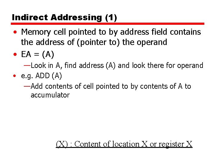 Indirect Addressing (1) • Memory cell pointed to by address field contains the address