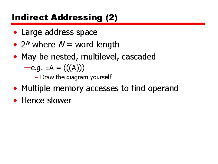 Indirect Addressing (2) • Large address space • 2 N where N = word