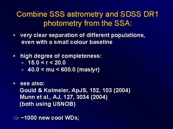 Combine SSS astrometry and SDSS DR 1 photometry from the SSA: • very clear