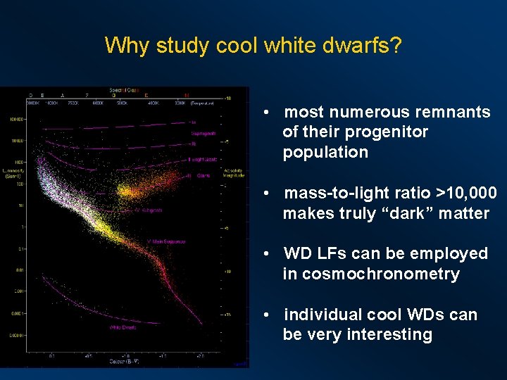 Why study cool white dwarfs? • most numerous remnants of their progenitor population •