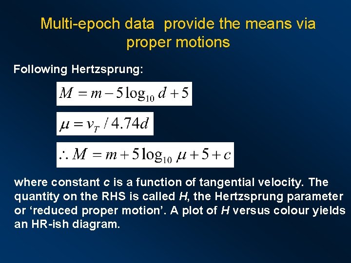 Multi-epoch data provide the means via proper motions Following Hertzsprung: where constant c is
