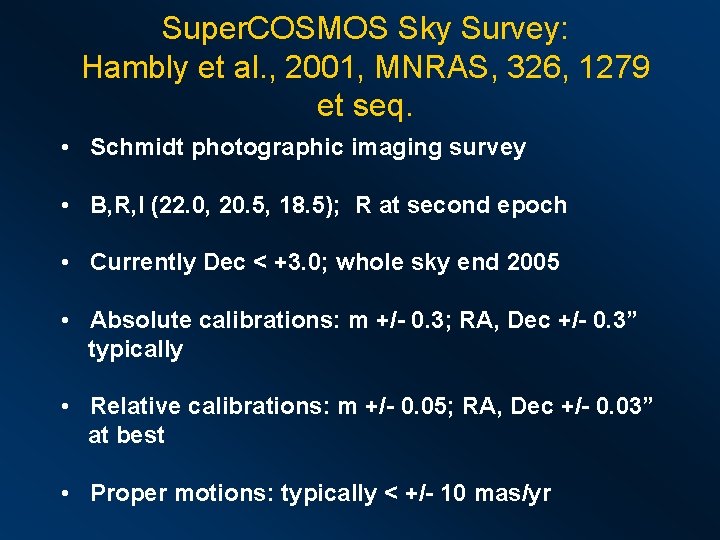 Super. COSMOS Sky Survey: Hambly et al. , 2001, MNRAS, 326, 1279 et seq.