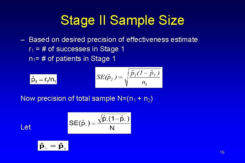 Stage II Sample Size – Based on desired precision of effectiveness estimate r 1