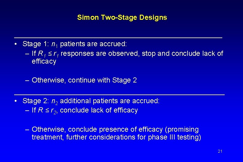 Simon Two-Stage Designs __________________________ • Stage 1: n 1 patients are accrued: – If