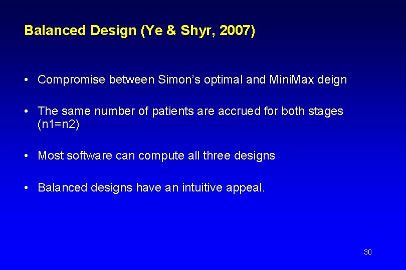 Balanced Design (Ye & Shyr, 2007) • Compromise between Simon’s optimal and Mini. Max