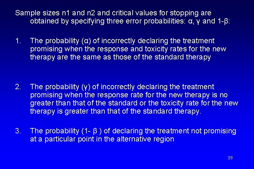 Sample sizes n 1 and n 2 and critical values for stopping are obtained