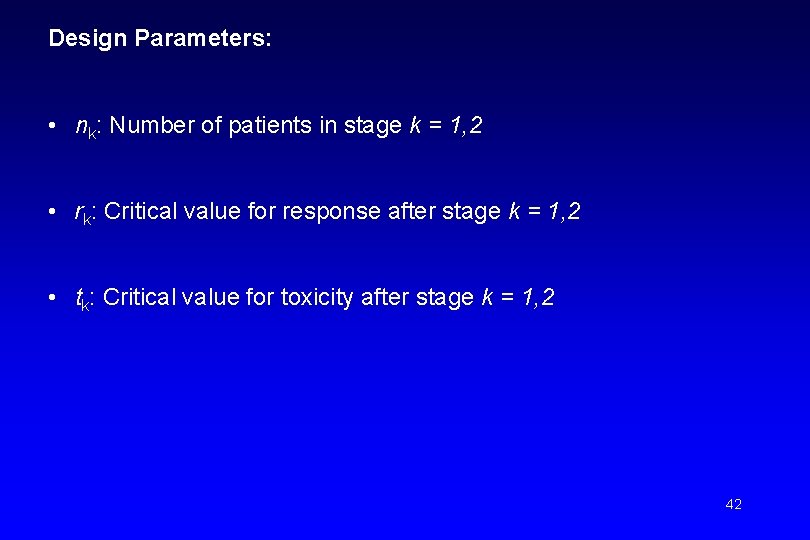 Design Parameters: • nk: Number of patients in stage k = 1, 2 •