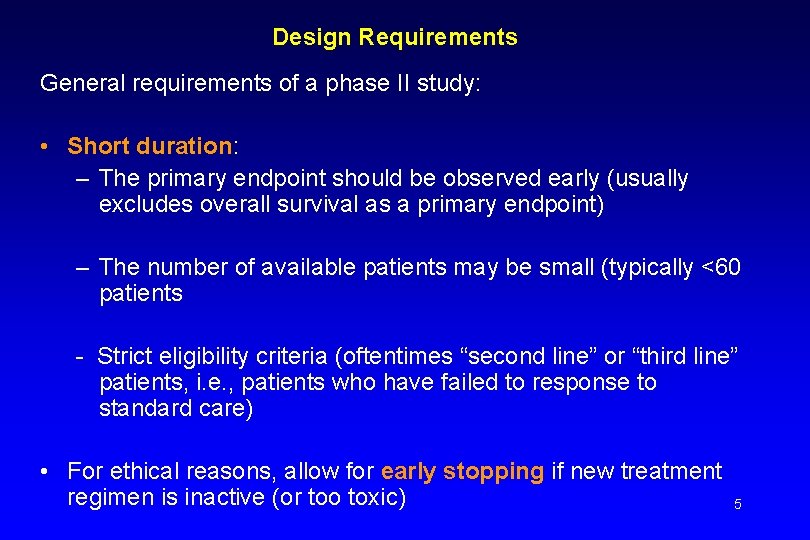 Design Requirements General requirements of a phase II study: • Short duration: – The