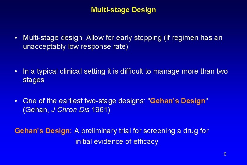 Multi-stage Design • Multi-stage design: Allow for early stopping (if regimen has an unacceptably