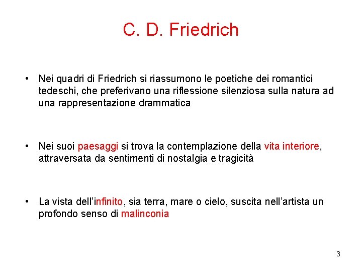 C. D. Friedrich • Nei quadri di Friedrich si riassumono le poetiche dei romantici C. D. Friedrich • Nei quadri di Friedrich si riassumono le poetiche dei romantici