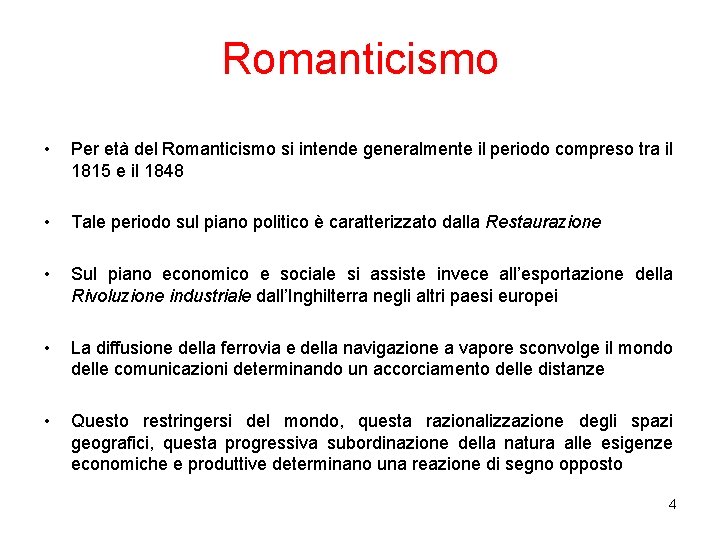 Romanticismo • Per età del Romanticismo si intende generalmente il periodo compreso tra il Romanticismo • Per età del Romanticismo si intende generalmente il periodo compreso tra il
