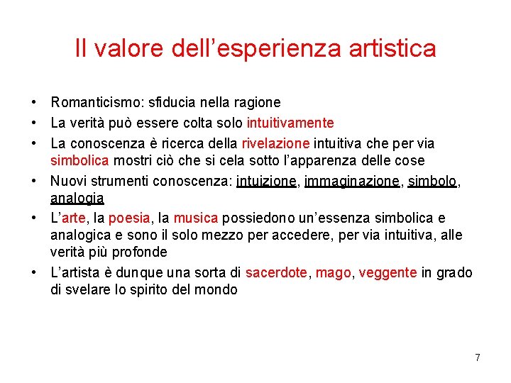 Il valore dell’esperienza artistica • Romanticismo: sfiducia nella ragione • La verità può essere Il valore dell’esperienza artistica • Romanticismo: sfiducia nella ragione • La verità può essere