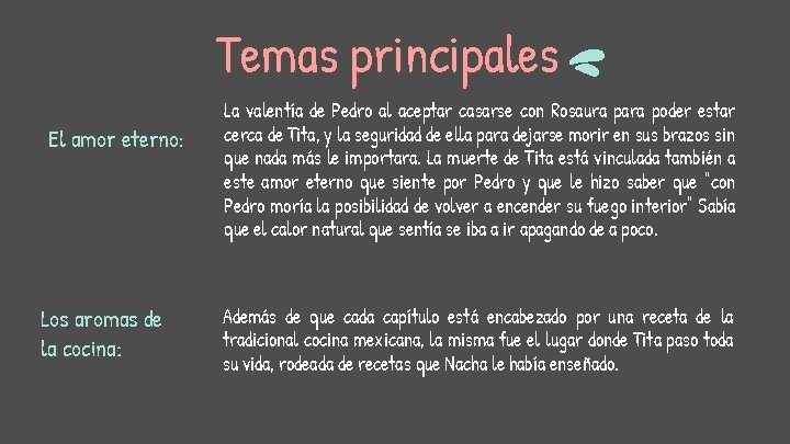 Temas principales El amor eterno: Los aromas de la cocina: La valentía de Pedro