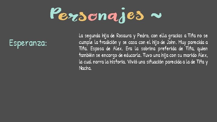 Esperanza: La segunda hija de Rosaura y Pedro, con ella gracias a Tita no