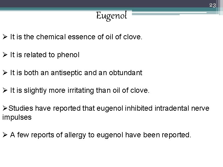 23 Eugenol Ø It is the chemical essence of oil of clove. Ø It