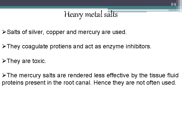 24 Heavy metal salts ØSalts of silver, copper and mercury are used. ØThey coagulate